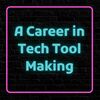 A Career in Tech Tool Making.jpg