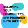 How to Become Your Community's Provider with WEPN.png