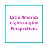 Latin America Digital Rights Perspectives.jpg
