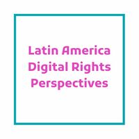 Latin America Digital Rights Perspectives.jpg