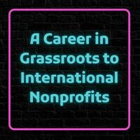A Career in Grassroots to International Nonprofits.jpg