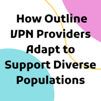 Growing With the People- How Outline VPN Providers Adapt to Support Diverse Populations.png